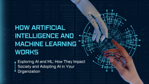 How Artificial Intelligence and Machine Learning works