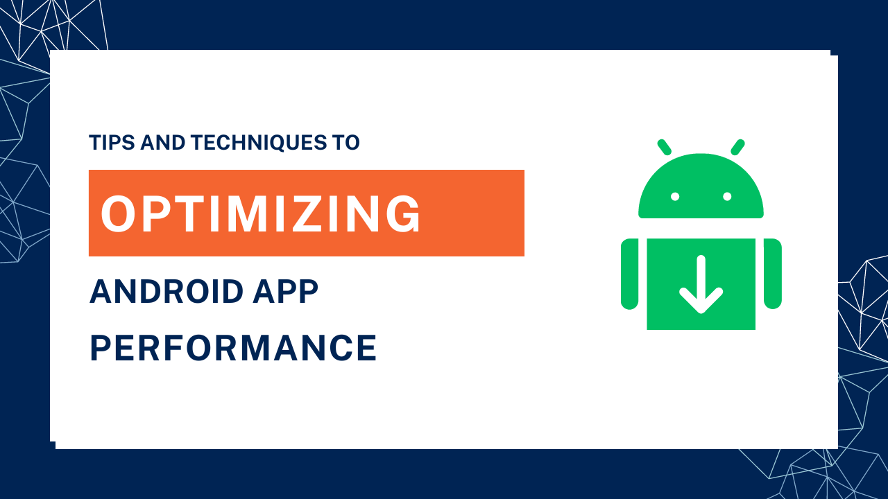 Tips And Techniques For Optimizing Android App Performance – Quarks Systems